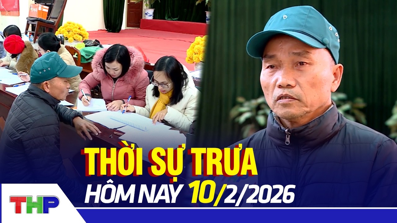 THỜI SỰ TRƯA 10/2: Tập trung giải phóng mặt bằng dự án khu công nghiệp Trấn Dương - Hòa Bình