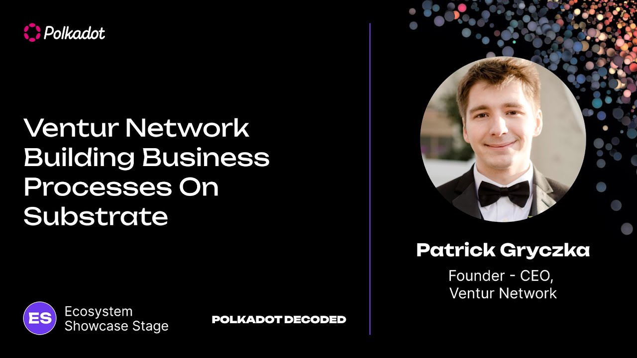 Ventur Network Building Business Processes On Substrate | Polkadot Decoded 2023