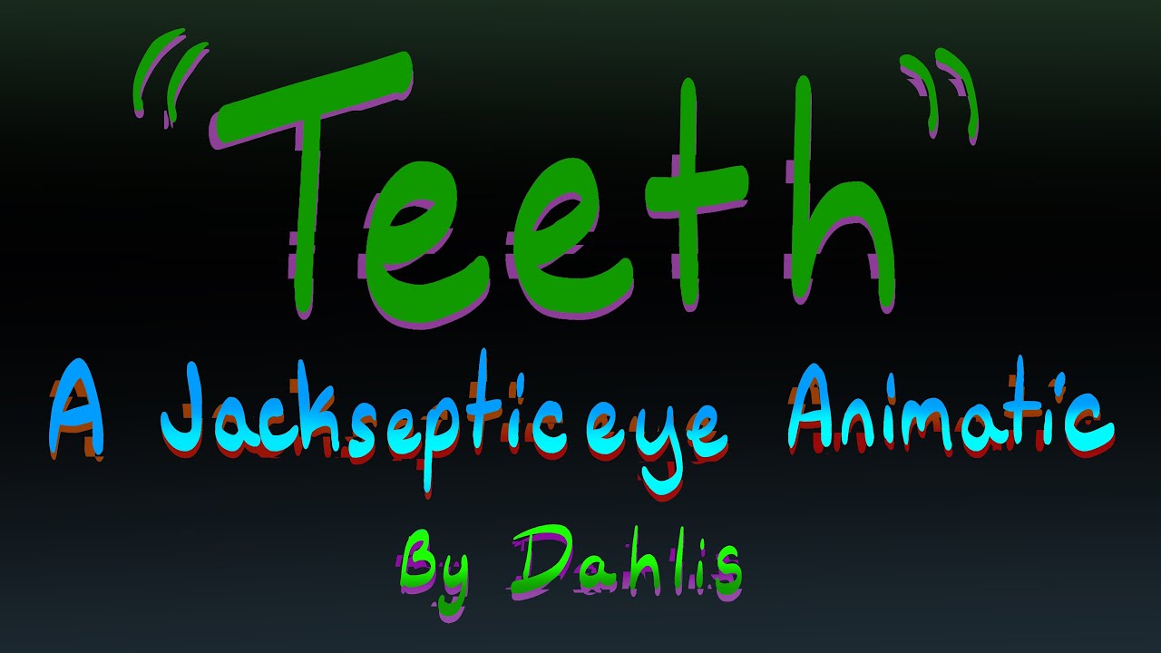 “Teeth” || A Jacksepticeye animatic || Septic Egos