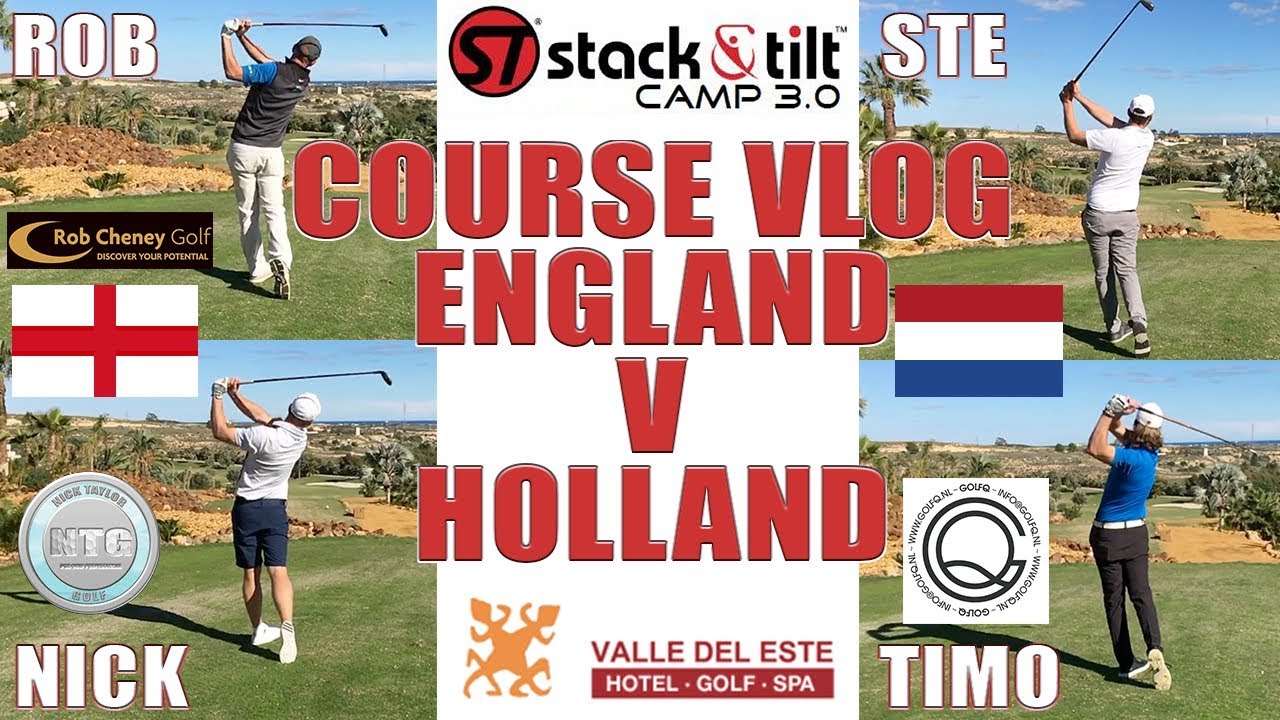 Course vlog England v Holland | S&T 3.0 | Valle del Este, Spain