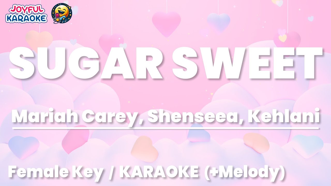 Sugar Sweet (Mariah Carey, Shenseea, Kehlani) [여자키 + 멜로디] [Joyful Karaoke]