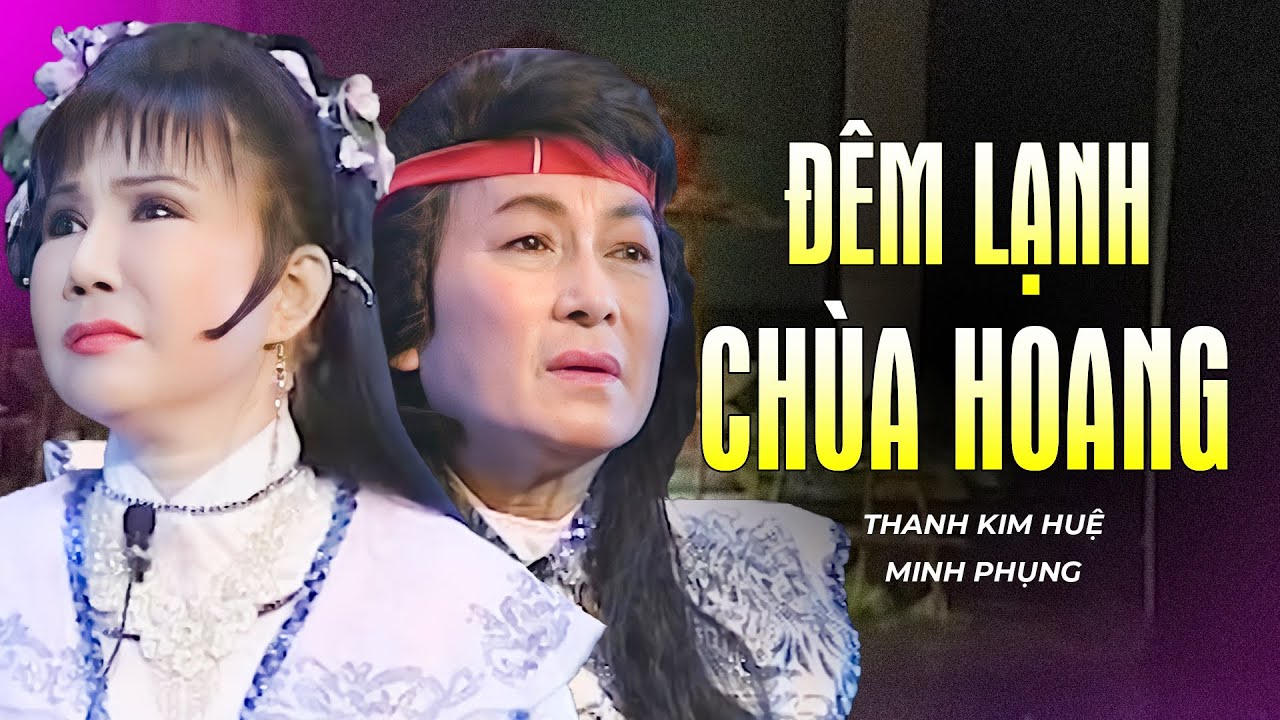 [Bản Gốc] Trích Đoạn Cải Lương ĐÊM LẠNH CHÙA HOANG - Thanh Kim Huệ, Minh Phụng, Lệ Thủy