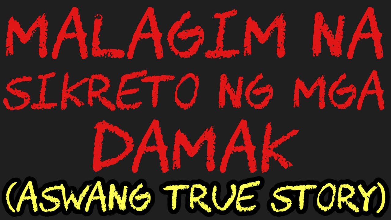 MALAGIM NA SIKRETO NG MGA DAMAK (Aswang True Story)
