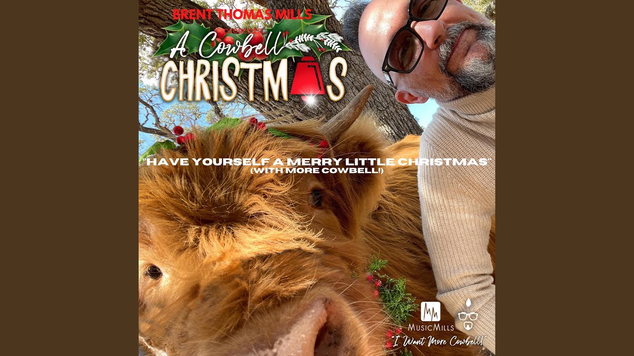 Have Yourself A Merry Little Christmas (with more cowbell!)
