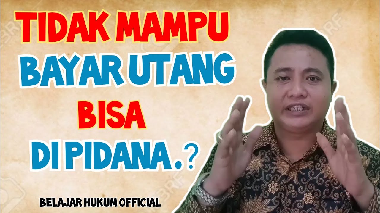 Tidak Mampu Bayar Utang Bisa Dipidana ?