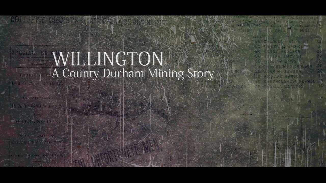 WILLINGTON   - A COUNTY DURHAM MINING STORY
