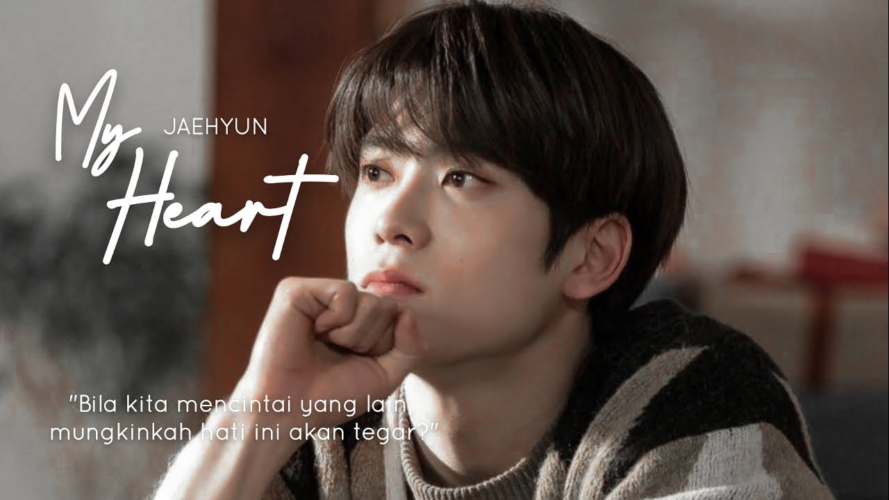 FMV | JAEHYUN – My Heart |  Bagian 4
