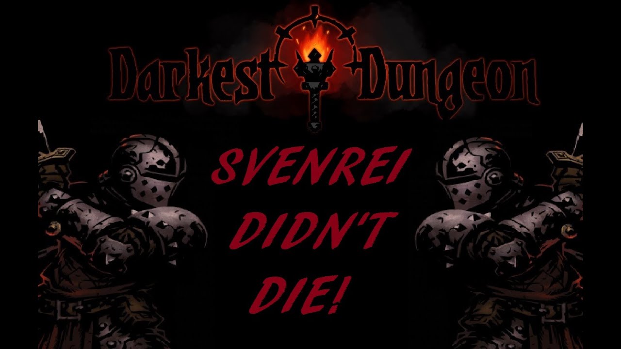 Darkest Dungeon: Svenrei Didn't Die!