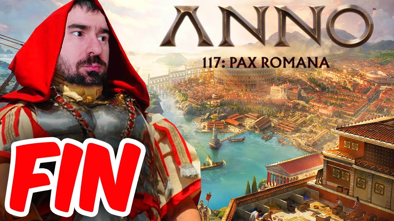 L'EMPEREUR ne rigole plus dutout ! #FIN- Anno 117 : Pax Romana en coop avec @necromantien