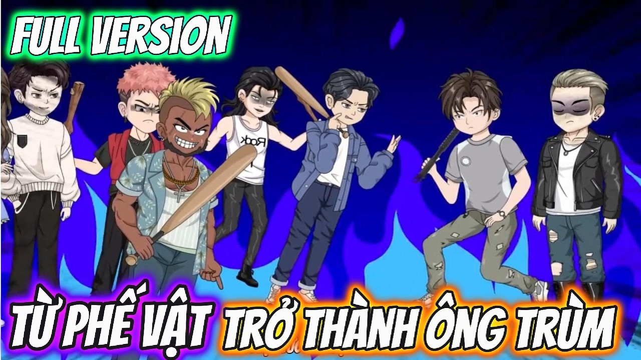 Full Version | Từ Phế Vật Trở Thành Ông Trùm | Pe Vietsub
