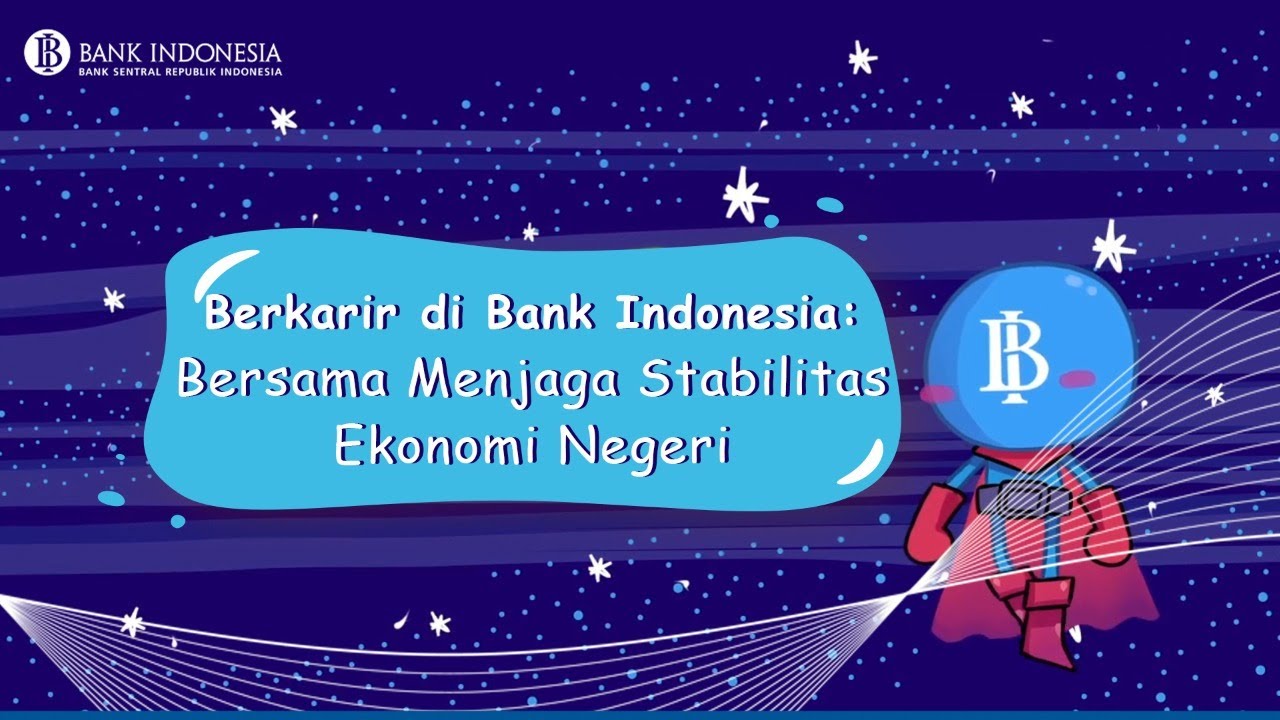 Berkarir di Bank Indonesia: Bersama Menjaga Stabilitas Ekonomi Negeri