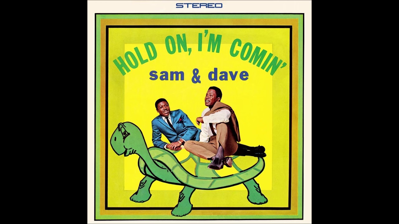 Sam & Dave - Hold On, I'm Comin'