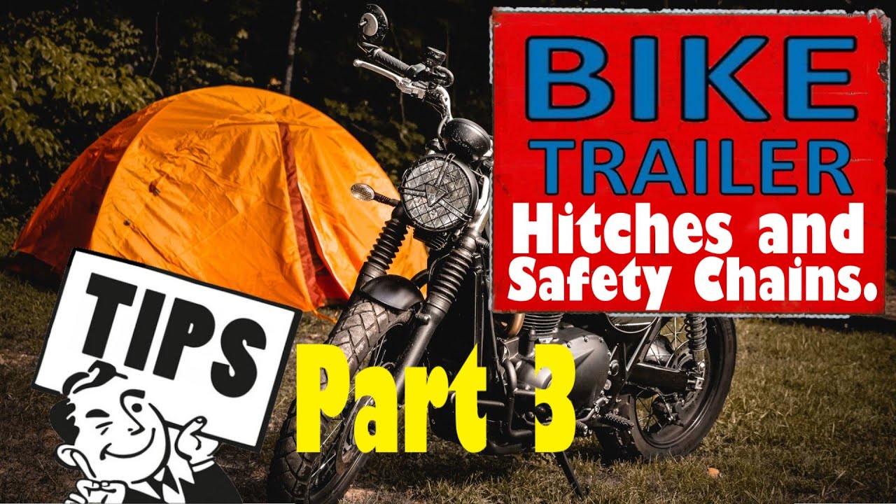 MOTORCYCLE TRAILER - HITCHES, SAFETY CHAINS & TIPS