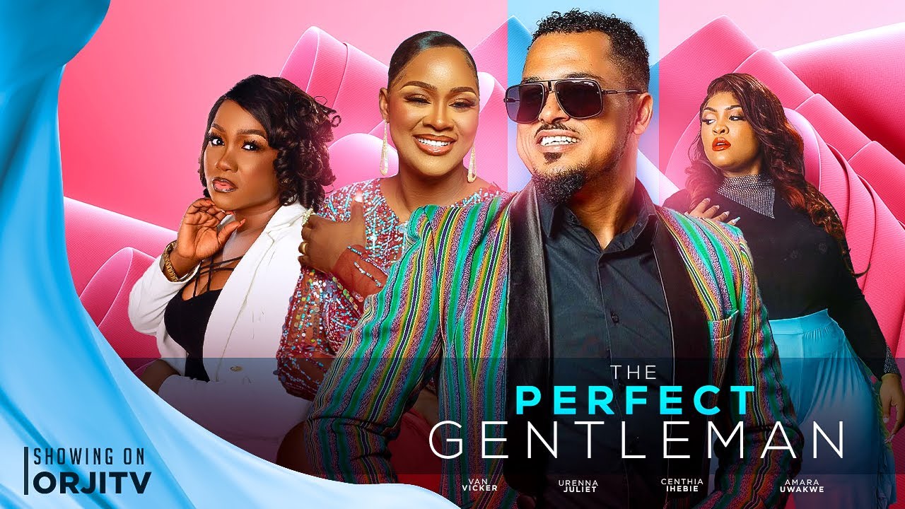 THE PERFECT GENTLEMAN - VAN VICKER | URENNA JULIET | NIGERIAN MOVIES 2023 LATEST FULL MOVIES | LOVE