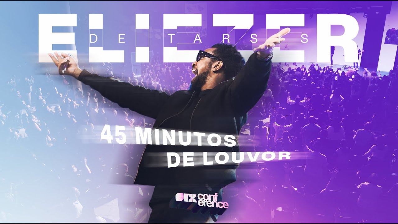 Eliezer de Tarsis | 45 Minutos de Louvor e Adoração | Louve, Estamos de Pé, Uma Vez e outras Ao Vivo