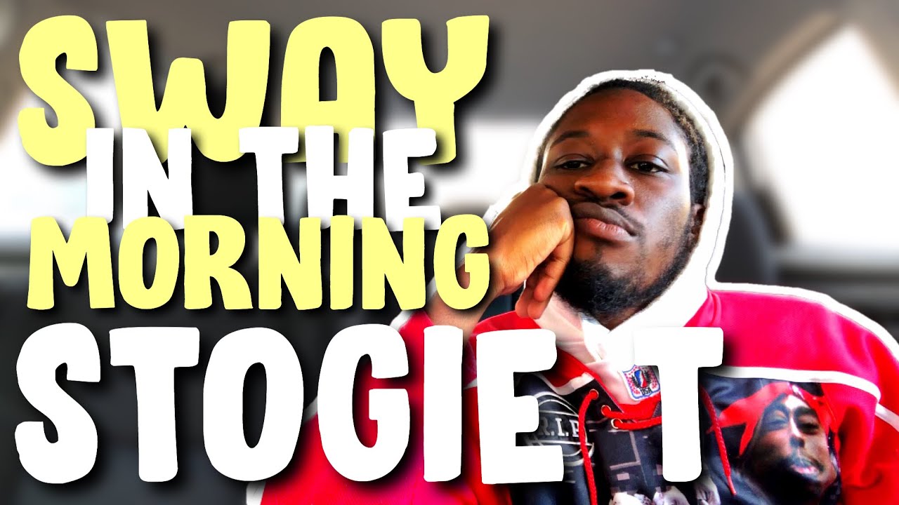 STOGIE T - SWAY IN THE MORNING FREESTYLE (REACTION)