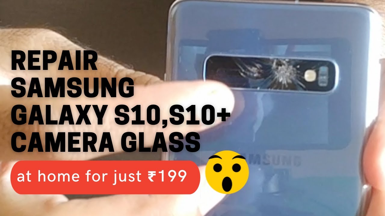 Galaxy S10, S10+ Rear Camera Glass Replacement at home for just ₹199
