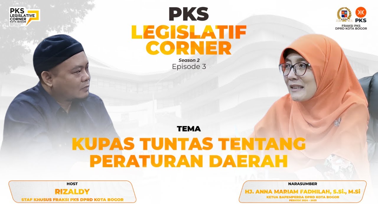 KUPAS TUNTAS TENTANG PERATURAN DAERAH | PKS LEGISLATIF CORNER EPISODE 3