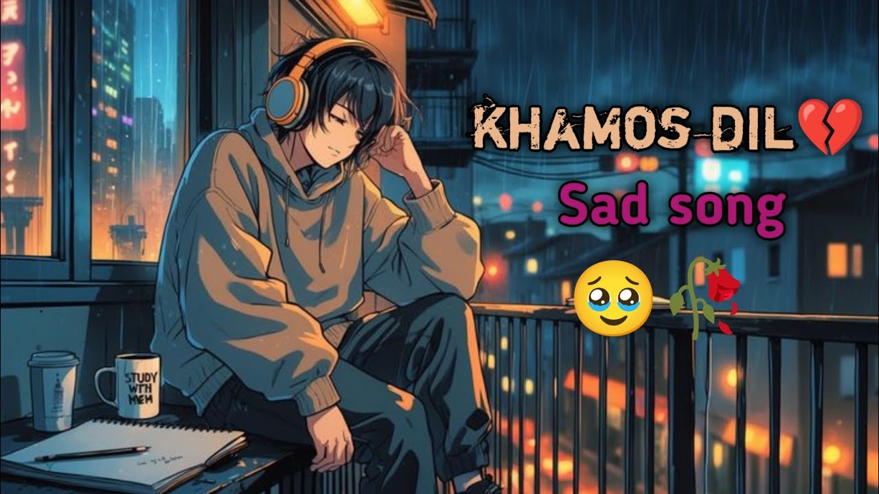 Khamos Dil 💔 l खामोश दिल l  Hindi Sad Song Emotional 