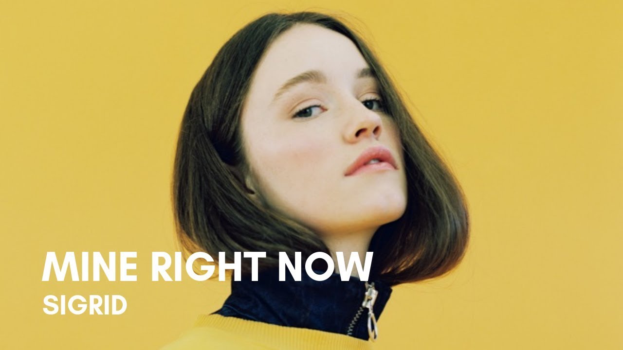 Sigrid - Mine Right Now (Lyrics)
