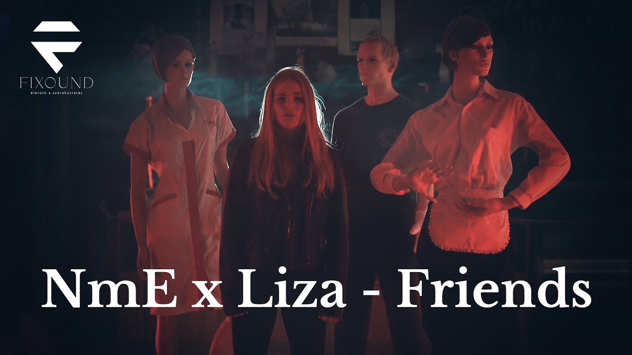 NmE x Liza - Friends (Official Music Video) 2023