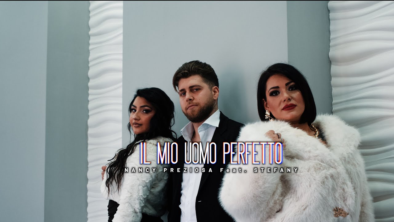 Nancy Preziosa feat Stefany - Il mio uomo perfetto (Video Ufficiale 2026)