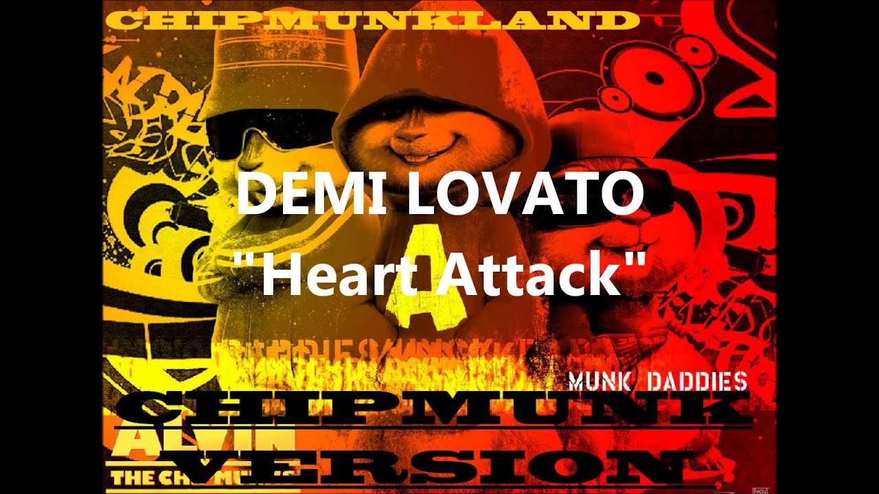 Demi Lovato- Heart Attack Chipmunk Version
