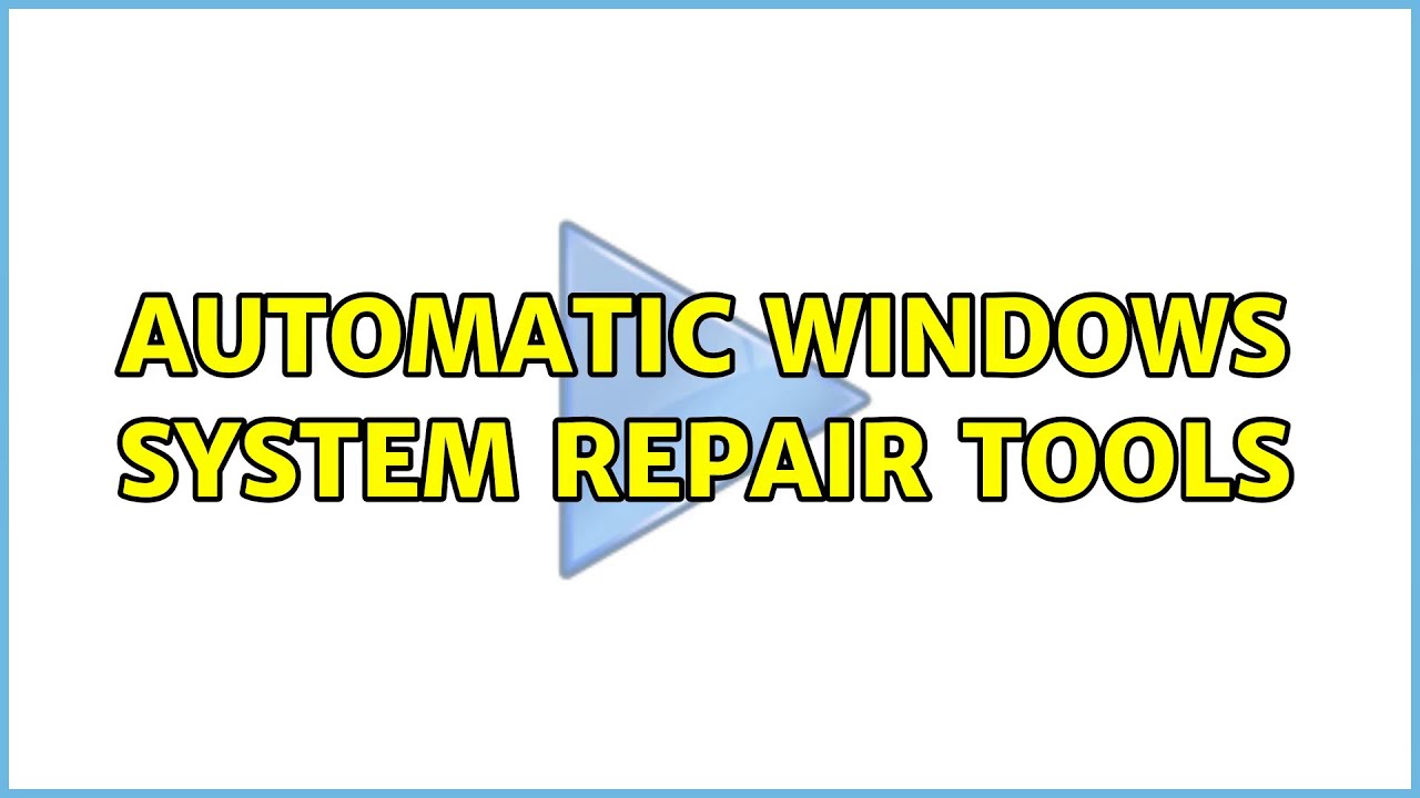 Automatic Windows System Repair Tools