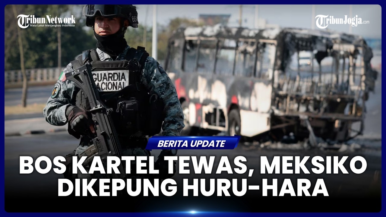 BOSNYA TEWAS, KARTEL CJNG LAKUKAN SERANGAN BESAR DI SEANTERO KOTA MEKSIKO