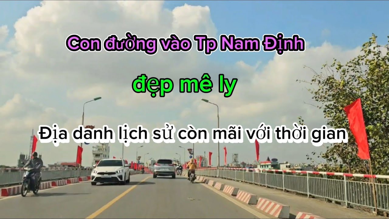 Con đường vào tp Nam Định đẹp mê ly / Địa danh lịch sử quê Thành Nam còn mãi.