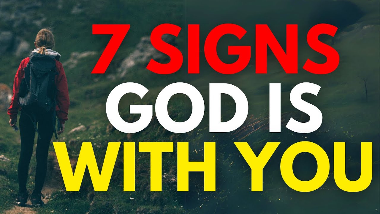 7 SIGNS GOD IS WITH YOU