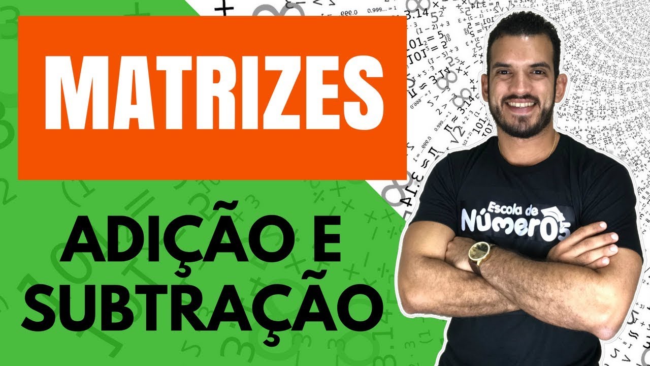 ADIÇÃO E SUBTRAÇÃO DE MATRIZES | EP 03 - Tudo sobre Matrizes