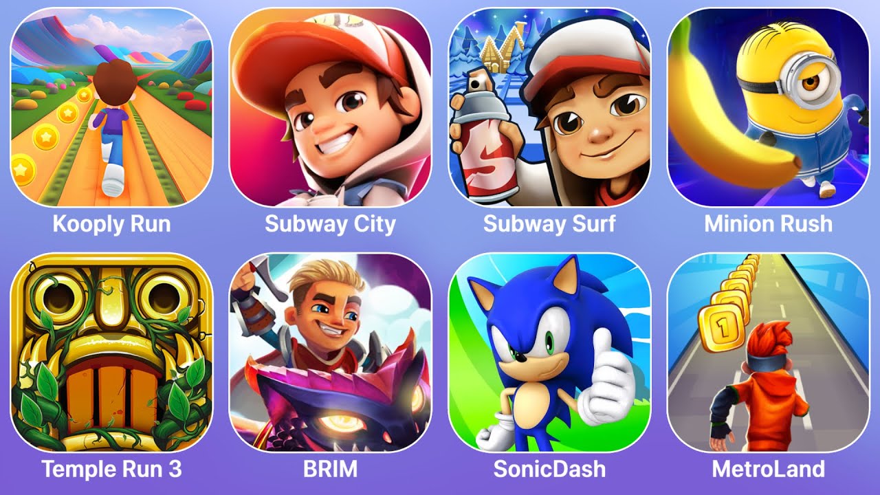 Kooply Run,Subway City,Subway Surf,Minion Rush,Temple Run 3,BRIM,SonicDash,MetroLand