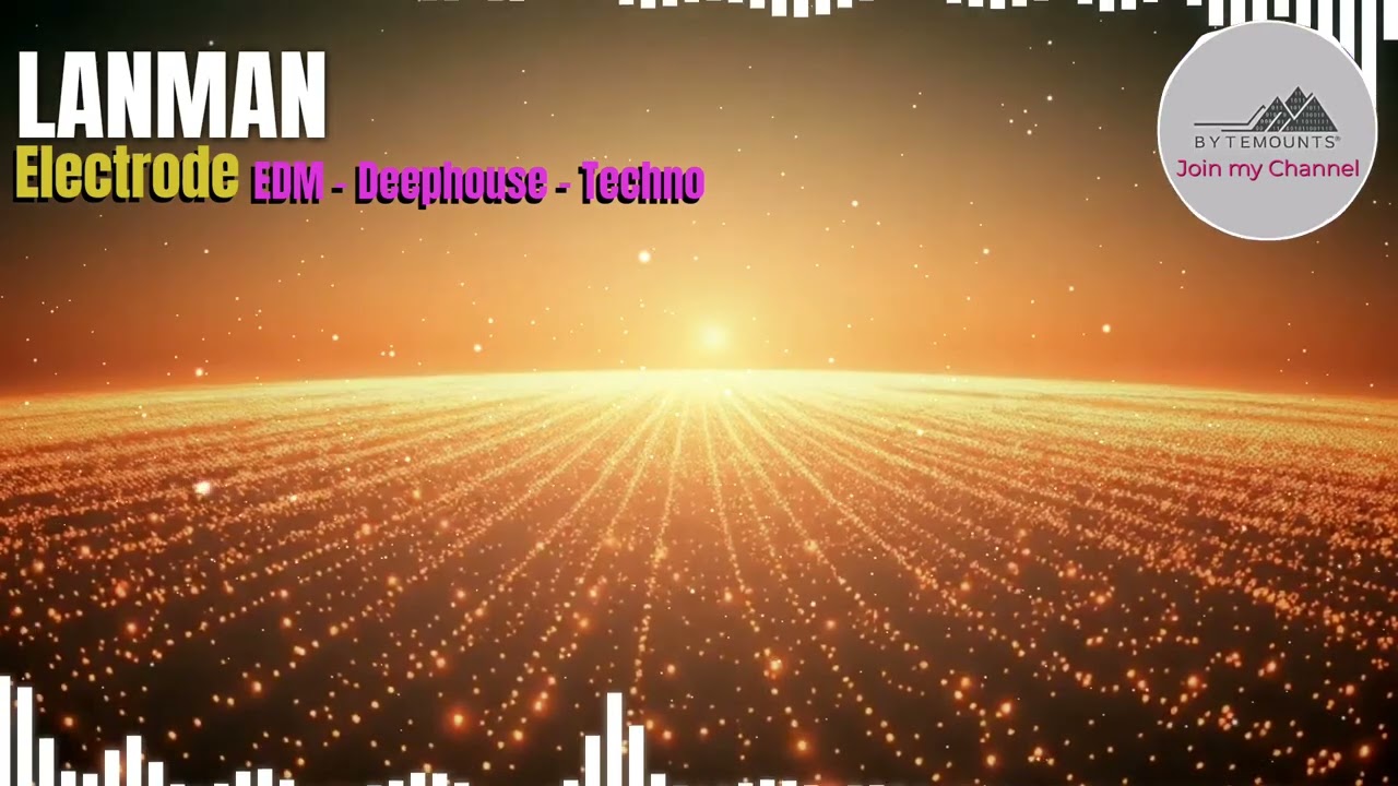 LANMAN – Deep House Trilogy: Electrode | Bytemounts Global Beats