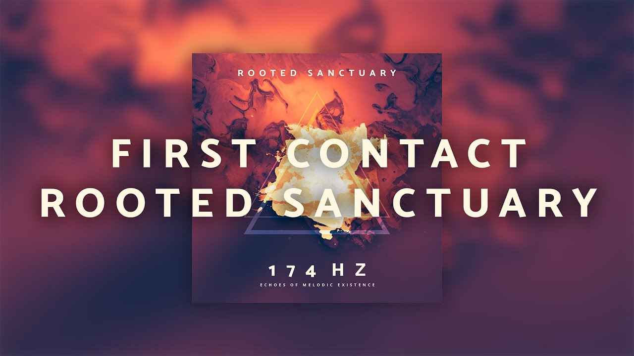 174 Hz First Contact – Rooted Sanctuary