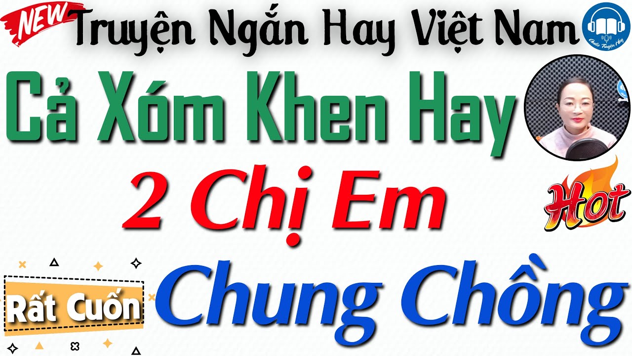 Truyện tâm lý đời thực cực hay: Chồng Chung Của 2 Chị Em - Kể truyện đêm khuya Việt Nam ngủ rất ngon