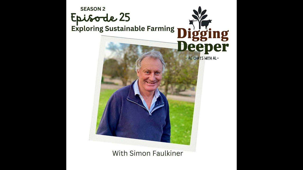 DIGGING DEEPER - Exploring Sustainable Farming With Simon Faulkiner