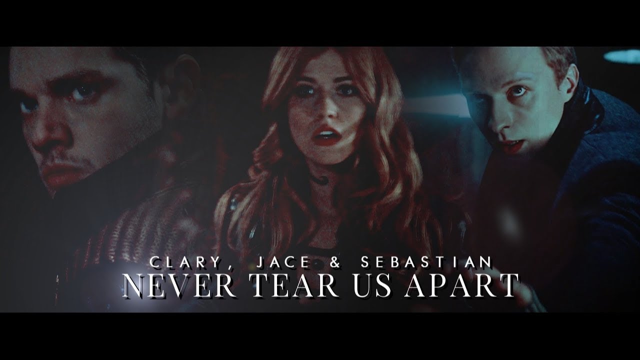 Clary, Jace & Sebastian ➰ Never Tear Us Apart [CoLS]