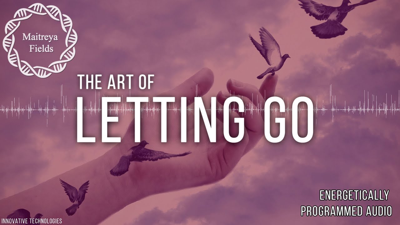 The Art of Letting Go - Detachment Field / Energetically Prgrammed Audio / Maitreya Reiki&trade;