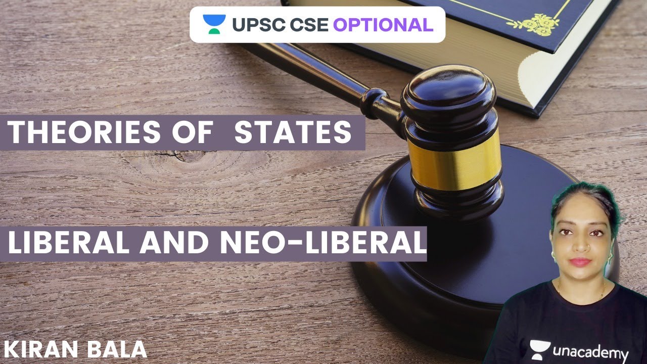 Theories of  States | Liberal and Neo-Liberal | Crack UPSC CSE/IAS 2021 | Kiran Bala