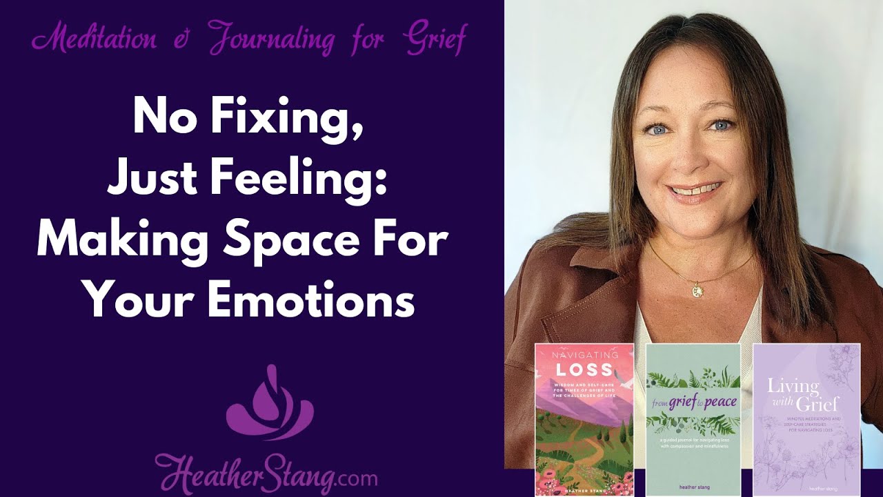 No Fixing, Just Feeling: Space for Your Difficult Grief-Related Emotions Others Tell You To Stuff