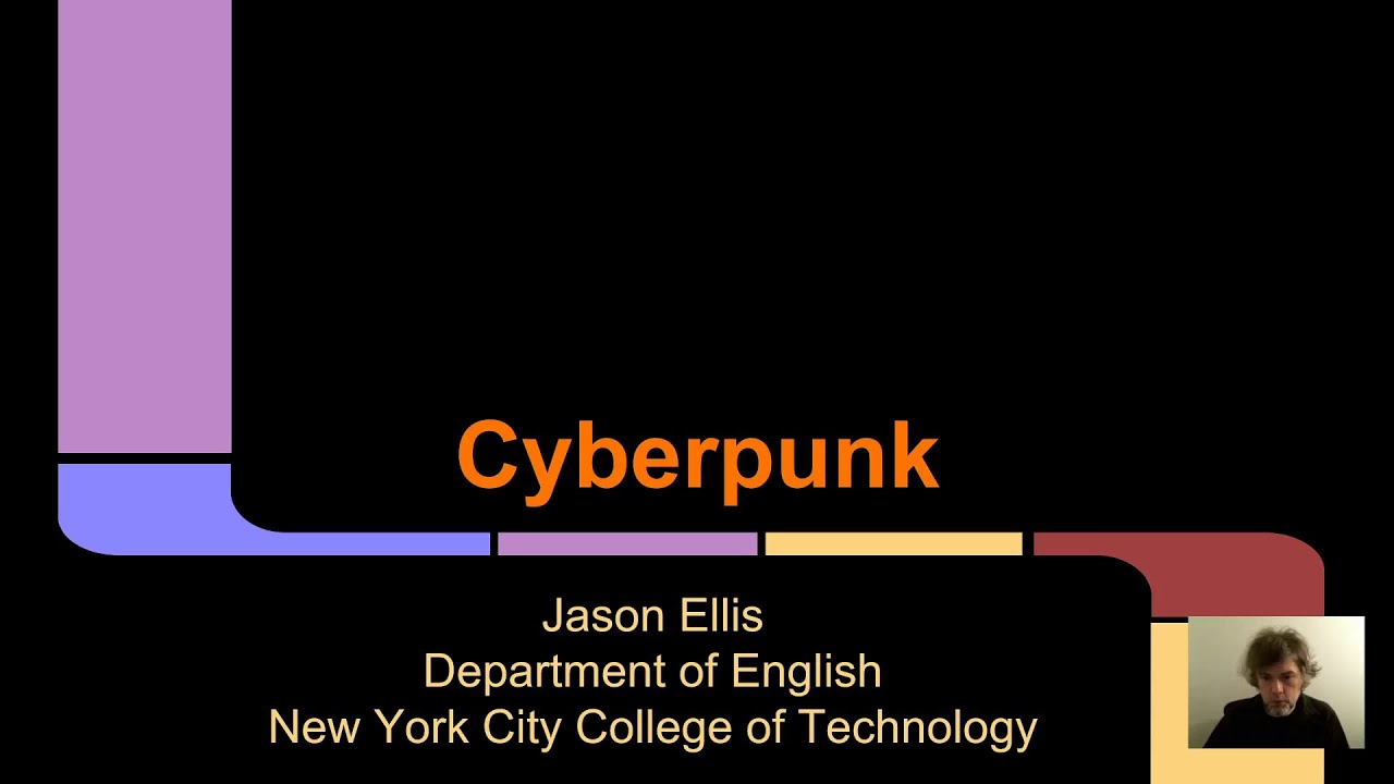 Science Fiction, Lecture 13, Cyberpunk, ENG 2420, Prof. Jason Ellis, Spring 2020