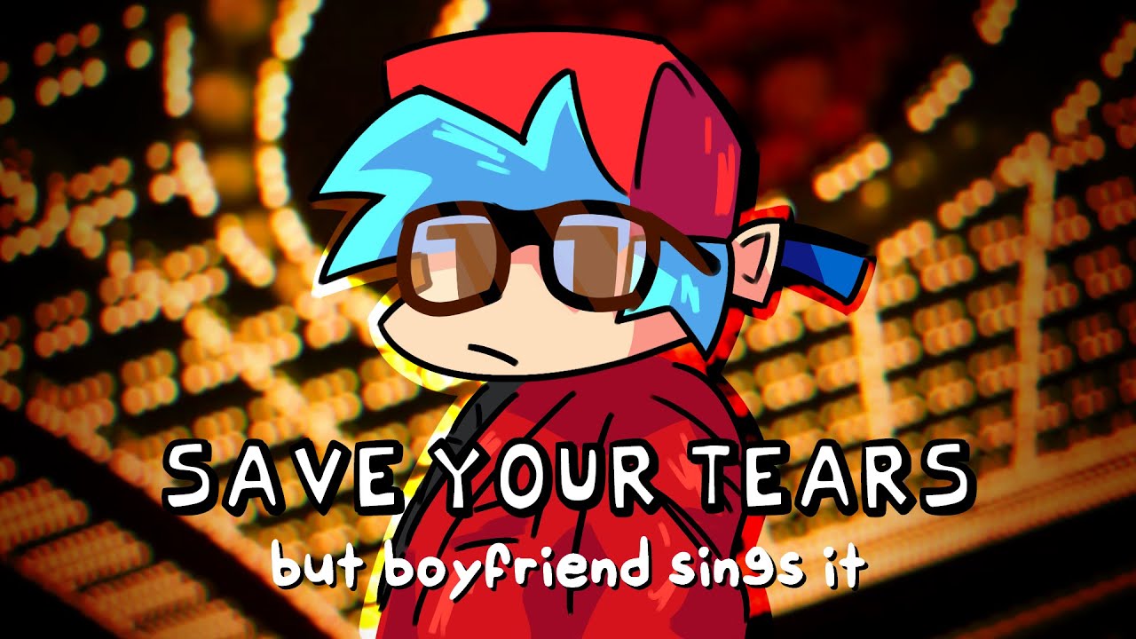 Boyfriend Cover | Save Your Tears (The Weeknd × Friday Night Funkin)