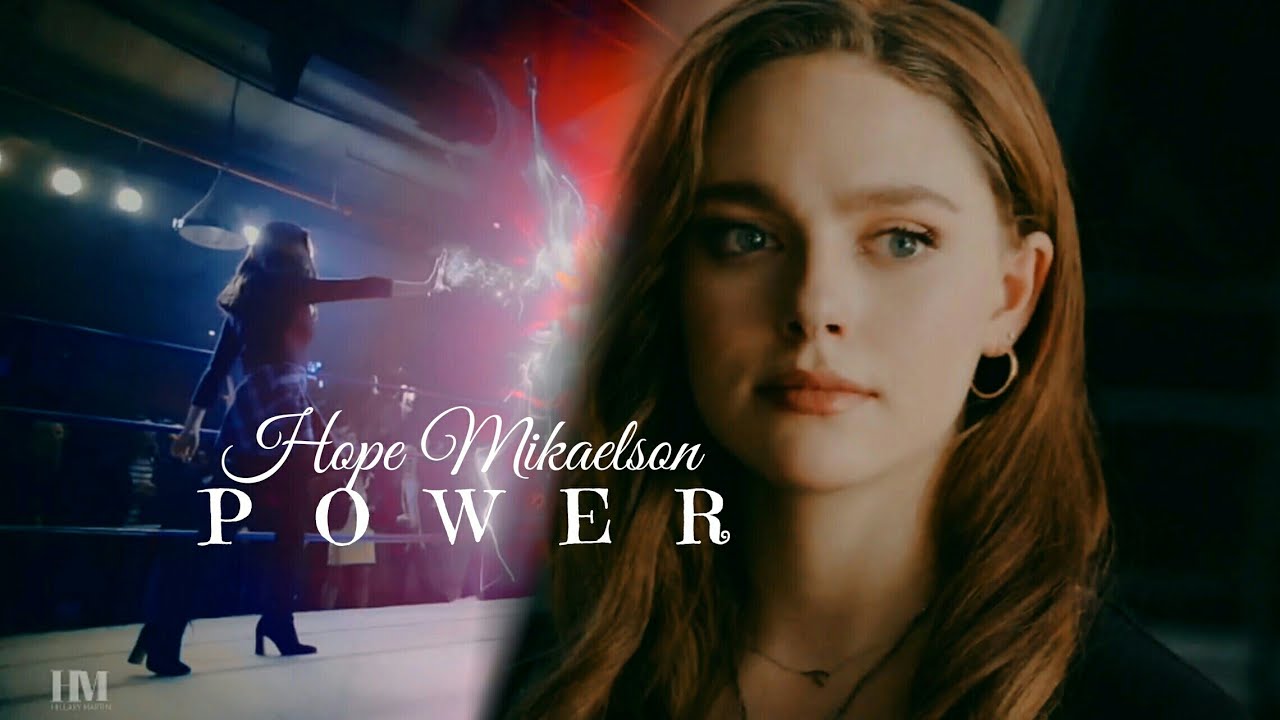 Hope Mikaelson || Power [S2]