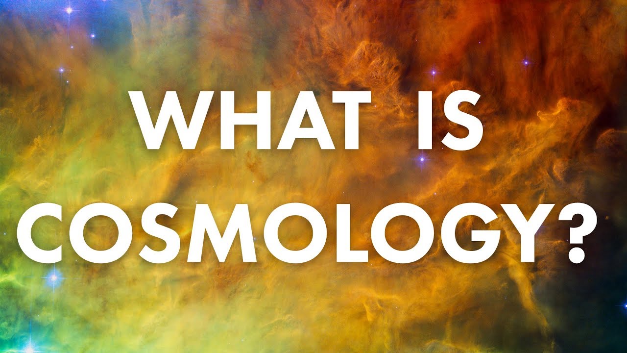 What is Cosmology?