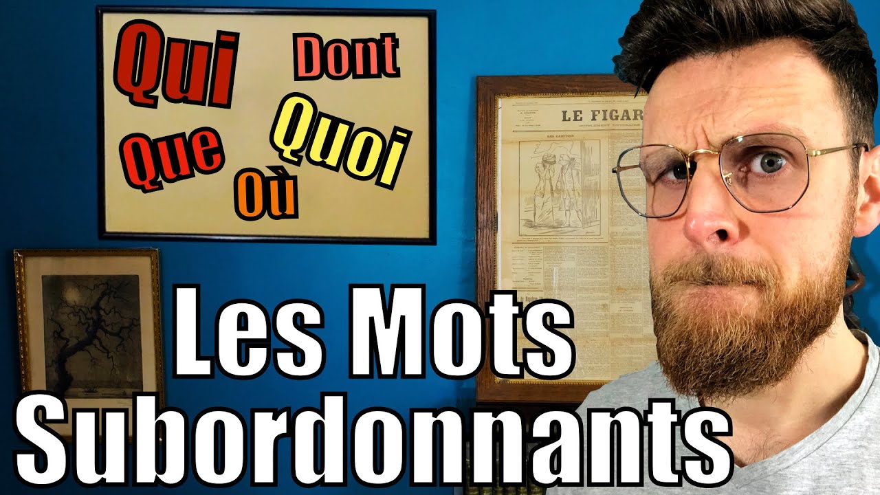 Les MOTS SUBORDONNANTS : Pronom Relatif & Conjonctions de Subordination