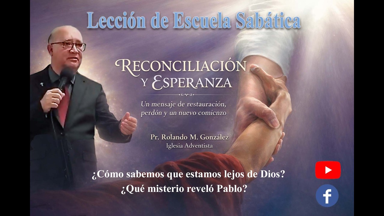 RECONCILIACION Y ESPERANZA,  LECCION DE ESCUELA SABATICA.  PR  ROLANDO M  GONZALEZ