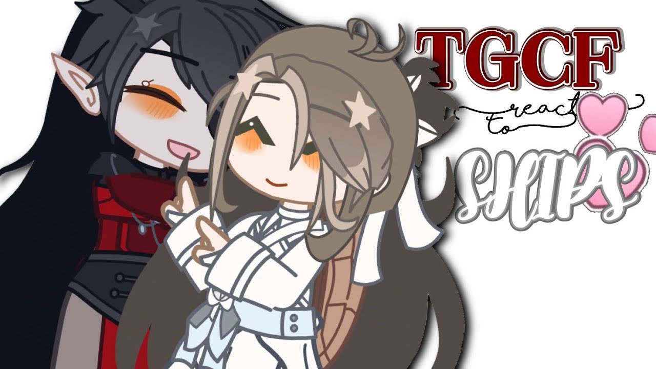 TGCF REACT TO SHIPS ! —🍓|| TGCF || GACHA || VENUS||