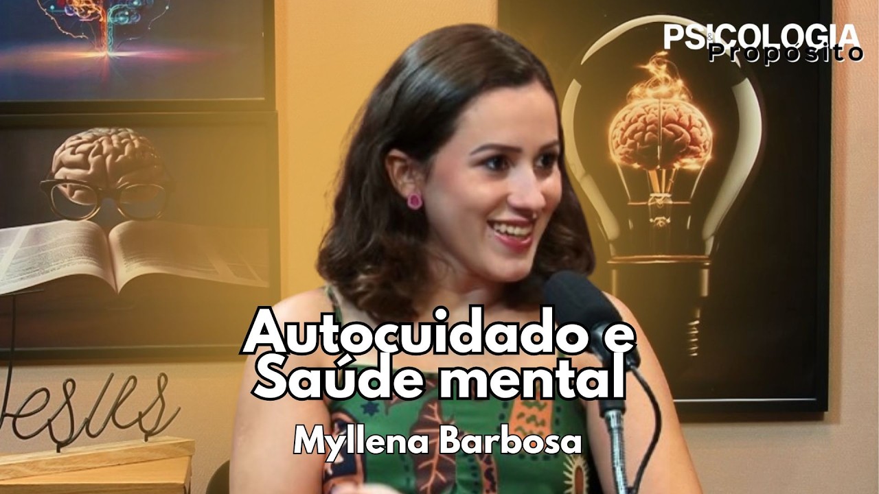Psicologia e Propósito | Autocuidado e saúde mental - Myllena Barbosa