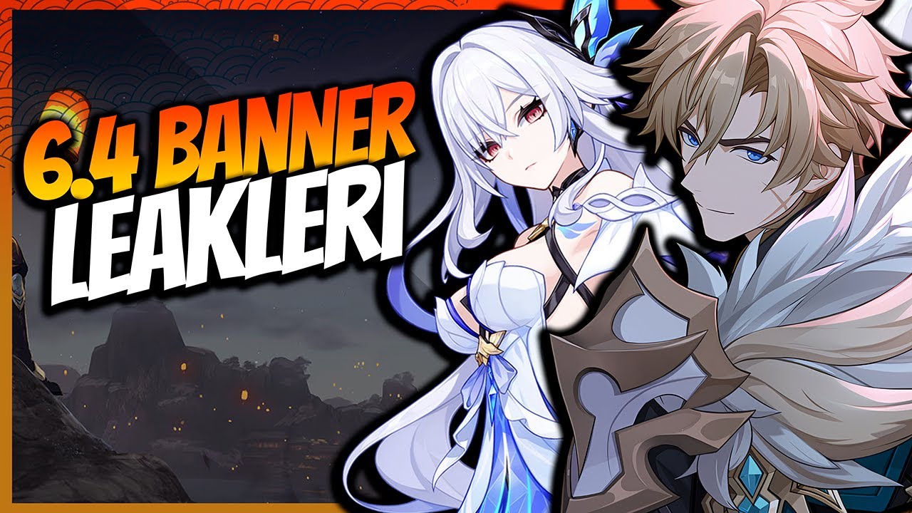 6.4 BANNER LEAKLERİ VE KARAKTER DEĞERLENDİRMELERİ | GENSHİN İMPACT